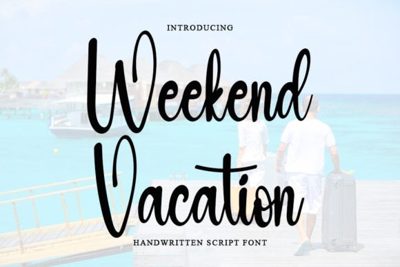 Weekend Vacation: A Beautiful Script Typeface for Digital Branding